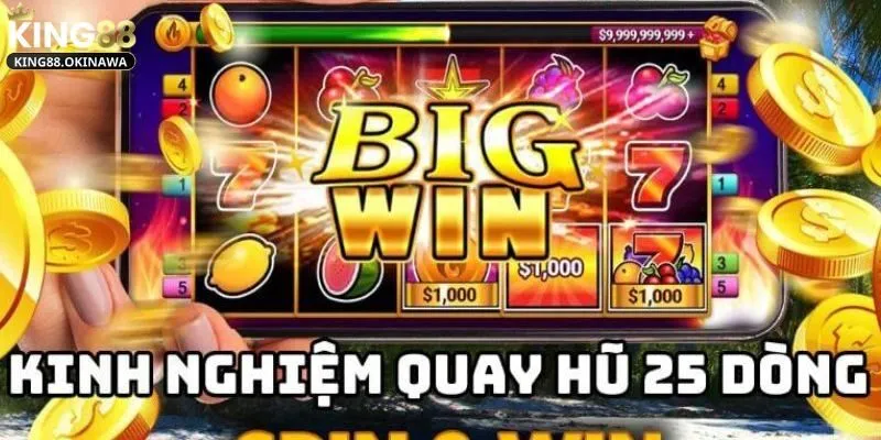 Bí quyết săn thưởng lớn với game quay hũ 25 dòng